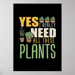 Plant Lover I Really Need All These Plants Poster