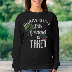 Plant Lover This Gardener Is Taken Sweatshirt