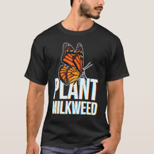 Plant Milkweed For Lepidopterist Monarch Butterfly T-Shirt
