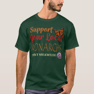 Plant Milkweed Support Monarchs Butterfly Lover T-Shirt
