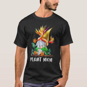 Plant Mom Bird Of Paradise Gnome Gardening Mama Mo T-Shirt