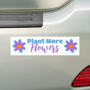 Plant More Flowers Bumper Sticker