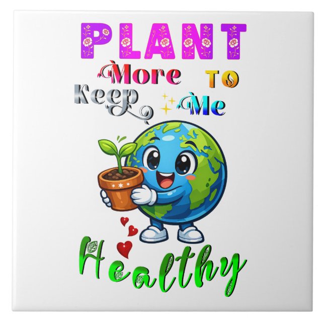 Plant More To Keep Me Healthy Ceramic Tile (Front)