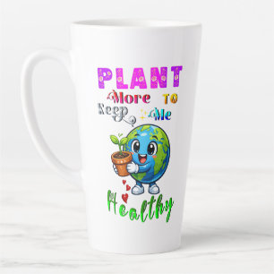 Plant More To Keep Me Healthy Latte Mug