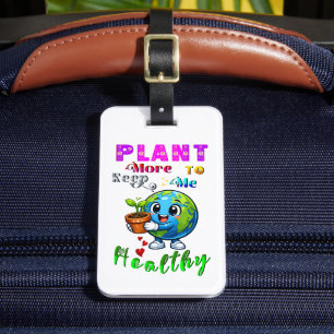 Plant More To Keep Me Healthy Luggage Tag