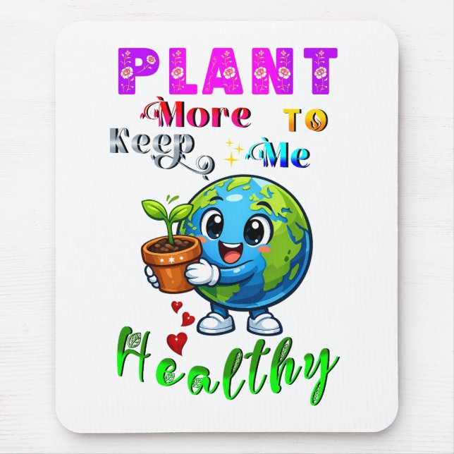 Plant More To Keep Me Healthy Mouse Pad (Front)