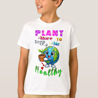 Plant More To Keep Me Healthy T-Shirt