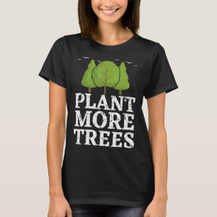 Plant More Trees 2022 Tree Hugger Earth Day Arbo T-Shirt