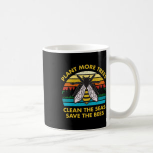 Plant More Trees Clean The Seas Save The Bees Eart Coffee Mug
