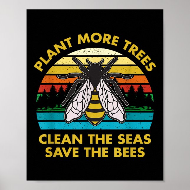 Plant More Trees Clean The Seas Save The Bees Eart Poster (Front)
