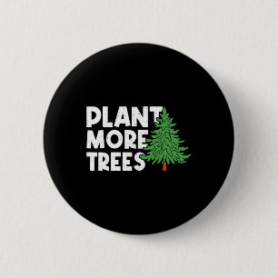 Plant More Trees Earth Day Happy Arbor Day Plant T 6 Cm Round Badge