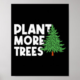 Plant More Trees Earth Day Happy Arbor Day Plant T Poster