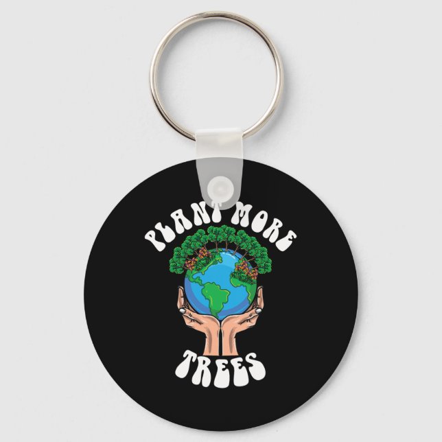 Plant More Trees Earth Day  Key Ring (Front)