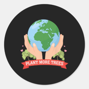 Plant More Trees Earth Day Save Nature Conservatio Classic Round Sticker