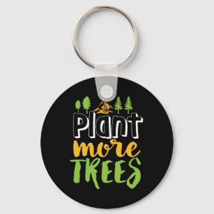 Plant More Trees Inspirational Earth Day Quote Key Ring