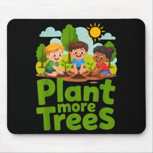 Plant more trees - kids gardening eco friendly mouse pad