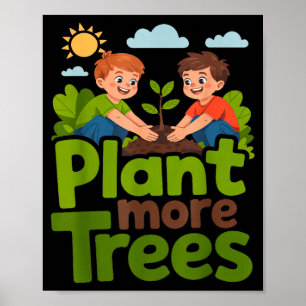Plant more trees - kids gardening eco friendly poster