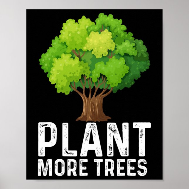 Plant More Trees Planting Trees Day Trees Lover Ea Poster (Front)