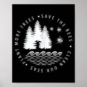 Plant more trees save the bees clean seas earth da poster