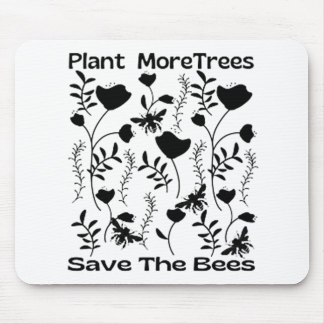 Plant More Trees Save The Bees Mouse Pad (Front)