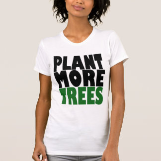 Plant More TREES T-Shirt