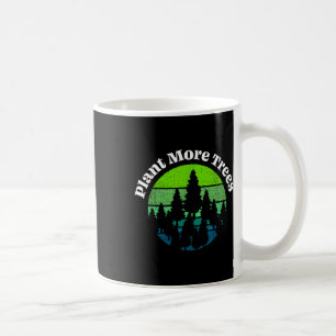 Plant More Trees Tree Hugger Earth Day Environment Coffee Mug