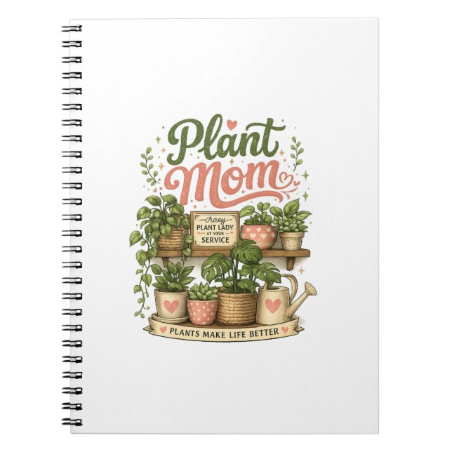 Plant Mum Plants Make Life Better Notebook Journal (Front)