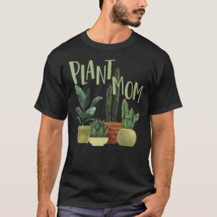 Plant Mum Plants  Mum  Cactus Succulent T-Shirt