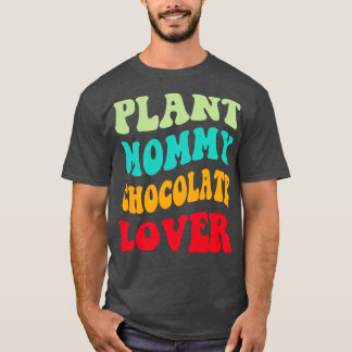 Plant Mummy Chocolate Lover III T-Shirt