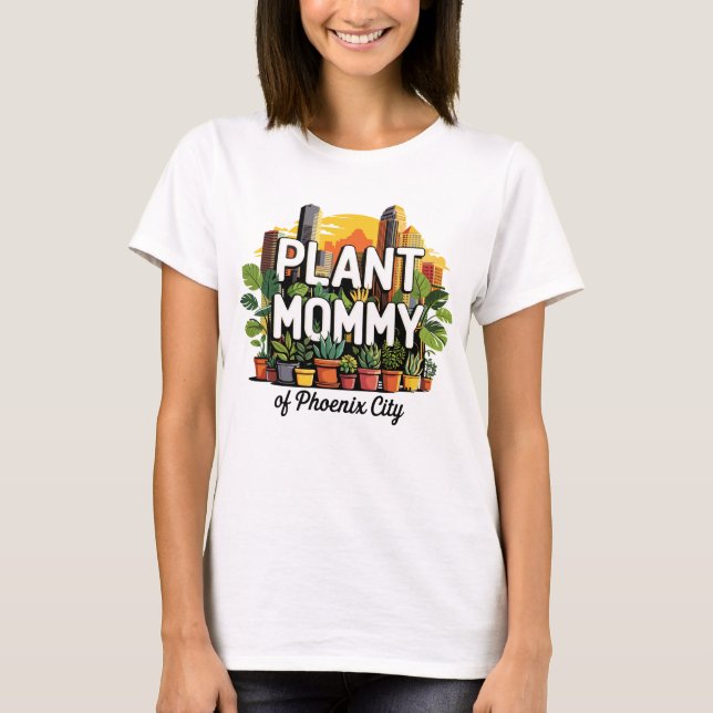Plant Mummy of Phoenix City Arizona USA T-Shirt (Front)