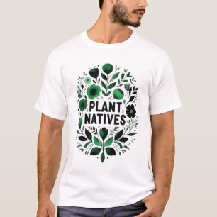 Plant Natives Support Local Wildlife Gardening T-Shirt