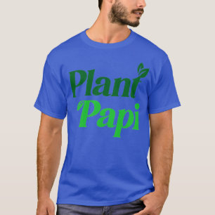 Plant Papi  T-Shirt