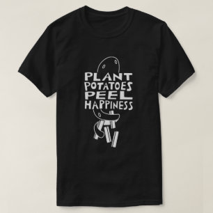 Plant Potatoes Peel Happiness T-Shirt
