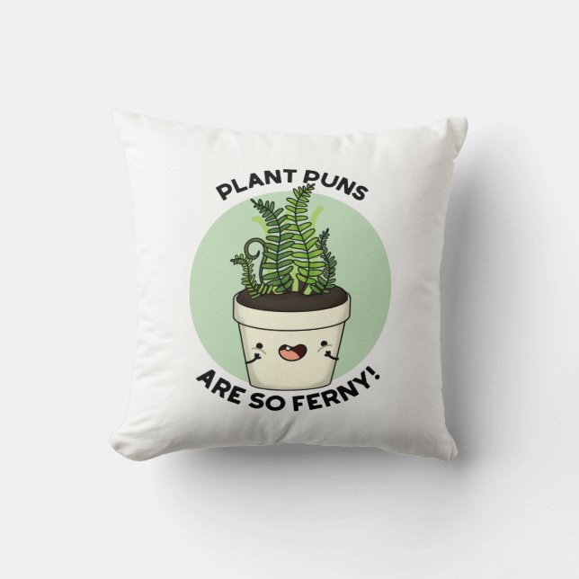 Plant Puns Are So Ferny Funny Fern Pun  Cushion (Front)