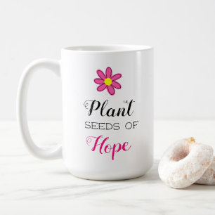 Plant Seeds of Hope Coffee Mug