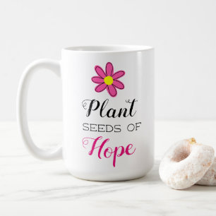Plant Seeds of Hope Coffee Mug