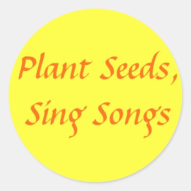 Plant Seeds, Sing Songs Classic Round Sticker (Front)