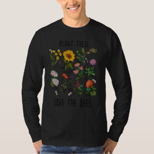 Plant These Save Bees Beautiful Flowers Graphic Ga T-Shirt