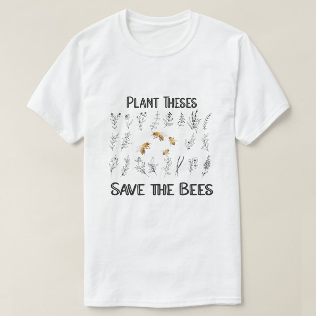 Plant These Save the Bees -  Beekeeper Nature Love T-Shirt (Design Front)