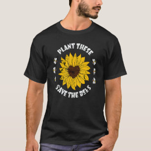 Plant These Save The Bees Sunflower Bees T-Shirt
