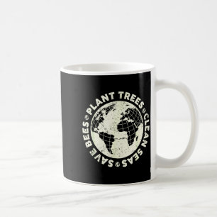 Plant trees clean seas save bees earth day activis coffee mug