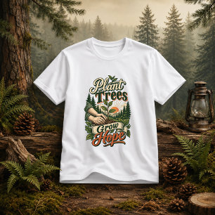 Plant Trees Grow Hope nature quote T-Shirt