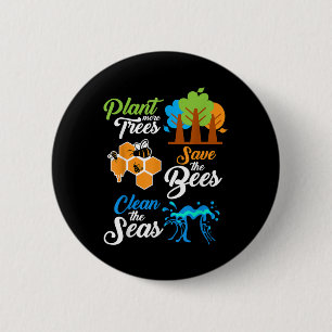 Plant Trees, Save Bees, Clean Seas Environmental P 6 Cm Round Badge