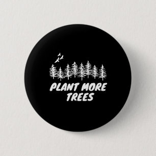 Plant Trees Tree Hugger Earth Day Arbor Day 1 6 Cm Round Badge