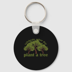 Plant Trees Von Arbor Day Be An Environmentalist 1 Key Ring