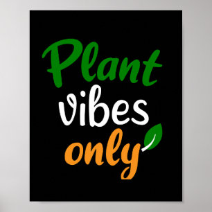Plant vibes only  poster