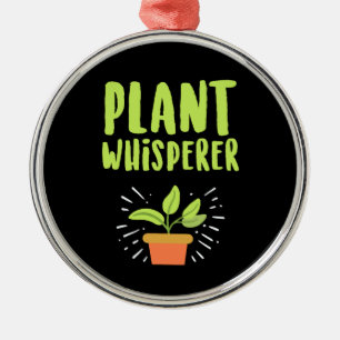 Plant Whisperer Funny Hobby Gardening Metal Ornament