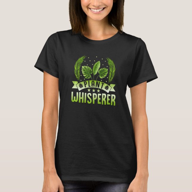 Plant Whisperer Hobby Garden Flower Botanical T-Shirt (Front)