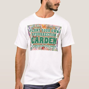 Plant Your Own Resurrection Garden Blooming T-Shirt