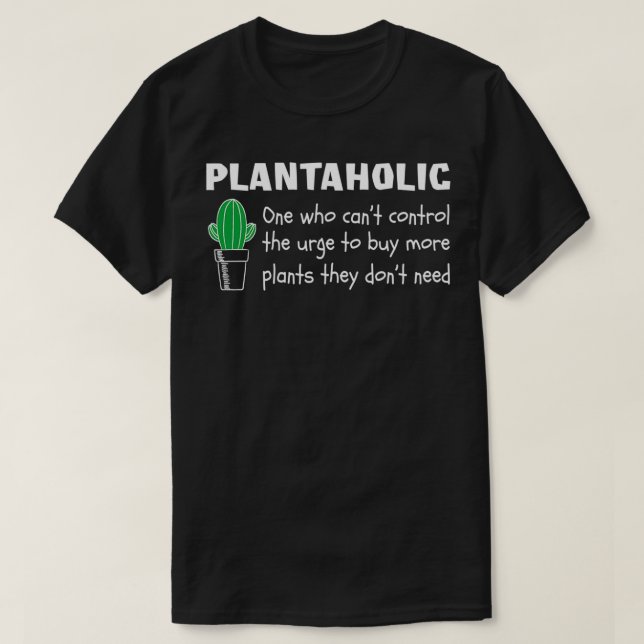 Plantaholic buy more Plants   (2)  T-Shirt (Design Front)